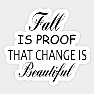 fall is proof that change is beautiful,halloween shirt,fall shirt,fall shirts for women,autumn shirt,women's graphic tee Sticker